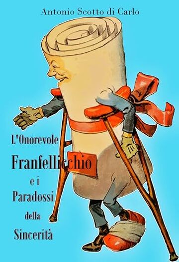 L'Onorevole Franfellicchio e i Paradossi della Sincerità