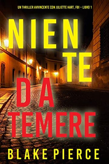 Niente da temere (Un Thriller Avvincente con Juliette Hart, FBI – Libro 1)