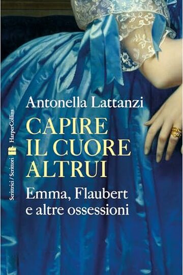 Capire il cuore altrui: Emma, Flaubert e altre ossessioni