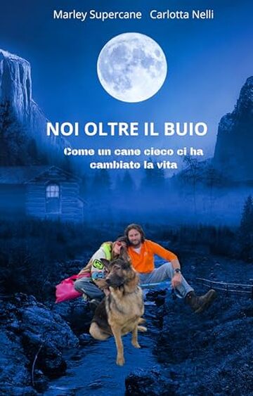 Noi oltre il buio : Come un cane cieco ci ha cambiato la vita