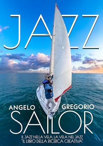 Jazz Sailor: Il Jazz Nella Vela, La Vela Nel Jazz