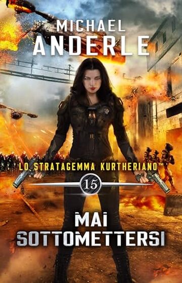 Mai Sottomettersi (Lo Stratagemma Kurtheriano&trade; Vol. 15)