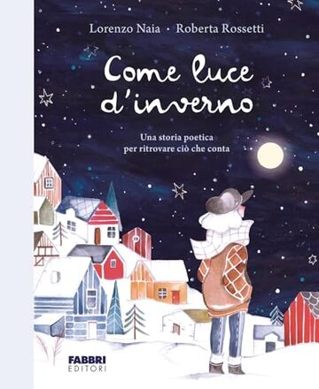 Come luce d'inverno: Una storia poetica per ritrovare ciò che conta