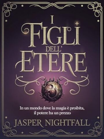 I Figli dell'Etere: "In un mondo dove la magia &egrave; proibita, il potere ha un prezzo"