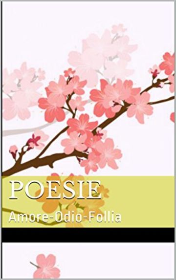 Poesie: Amore-Odio-Follia