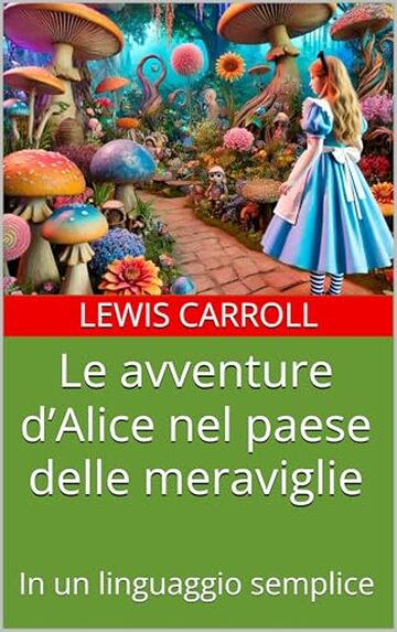 Le avventure d’Alice nel paese delle meraviglie: In un linguaggio semplice