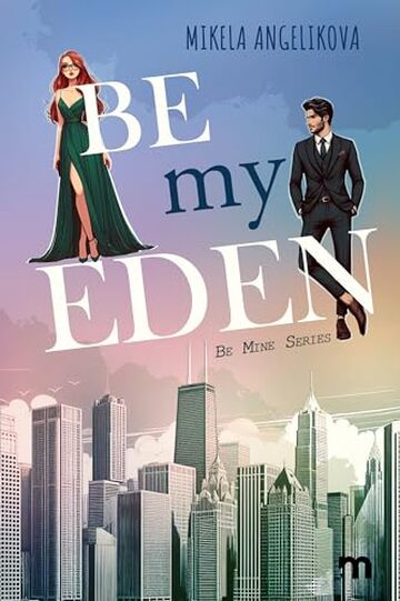 Be My Eden (Be Mine Series Vol. 1)