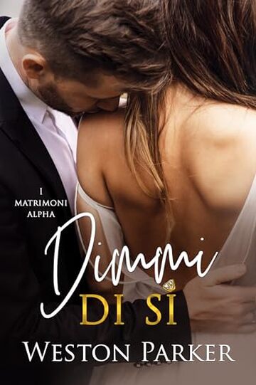 Dimmi di s&igrave; (I matrimoni alfa Vol. 1)