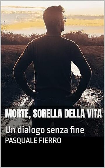 Morte, Sorella della Vita : Un dialogo senza fine