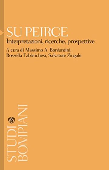 Su Peirce: Interpretazioni, ricrche, prospettive (Studi Bompiani)