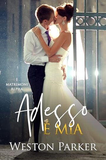 Adesso &egrave; mia (I matrimoni alpha Vol. 2)