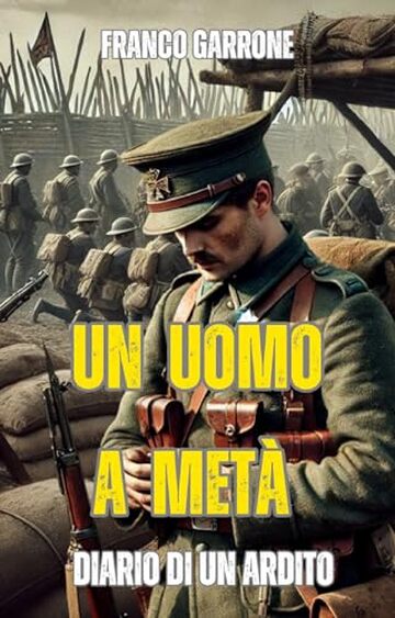 Un uomo a metà: diario di un Ardito