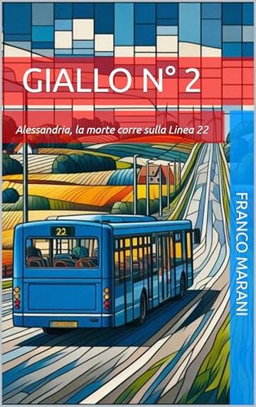 Giallo N&deg; 2: Alessandria, la morte corre sulla Linea 22 (I Gialli delle Citt&agrave;)