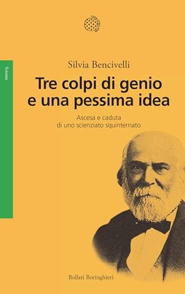 Tre colpi di genio e una pessima idea: Ascesa e caduta di uno scienziato squinternato