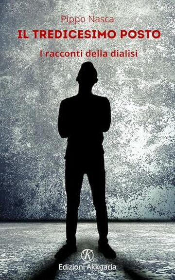 Il tredicesimo posto: I racconti della dialisi