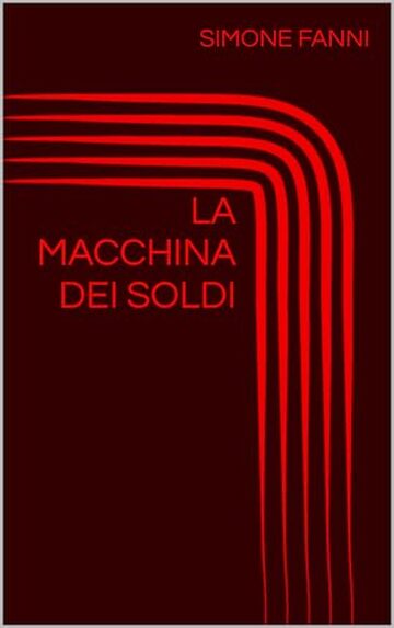 LA MACCHINA DEI SOLDI