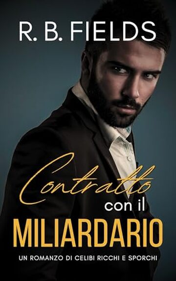 Contratto con il Miliardario: Un Romanzo di Scapoli Ricchi Sfondati
