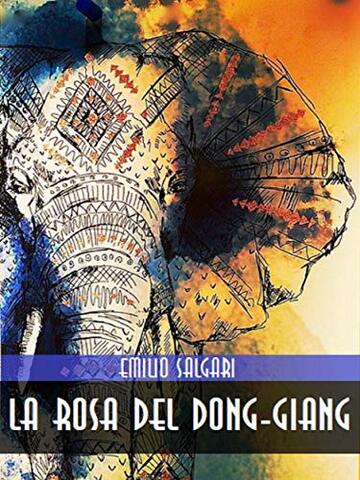 La Rosa del Dong-Giang (Emilio Salgari: La Collezione Definitiva Vol. 15)