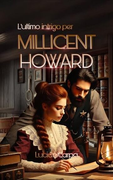 L'ultimo intrigo per Millicent Howard (Intrighi nel Far West Vol. 4)