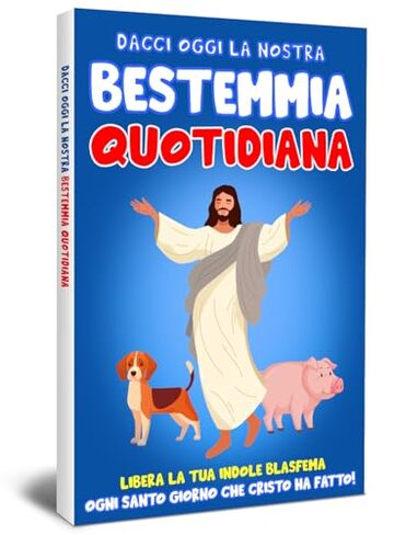 DACCI OGGI LA NOSTRA BESTEMMIA QUOTIDIANA: Libera la tua Indole Blasfema ogni Santo Giorno che Cristo ha fatto! | Regali Ironici e Originali | Per Ritrovare la Pace Interiore e Ridurre lo Stress.