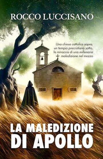 LA MALEDIZIONE DI APOLLO: Romanzo storico (giallo autoconclusivo). Spin off del thriller FONDATI SOSPETTI (Romanzi d'avventura e gialli storici di Rocco Luccisano)