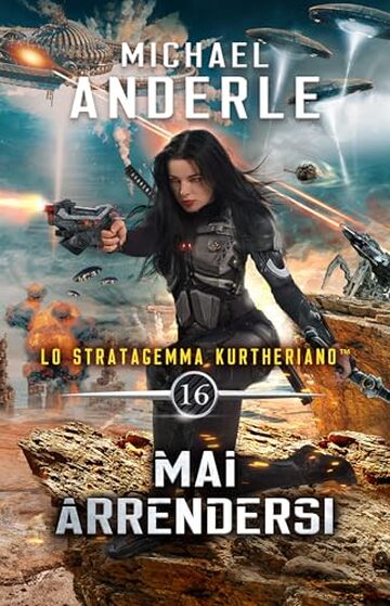 Mai arrendersi (Lo Stratagemma Kurtheriano&trade; Vol. 16)
