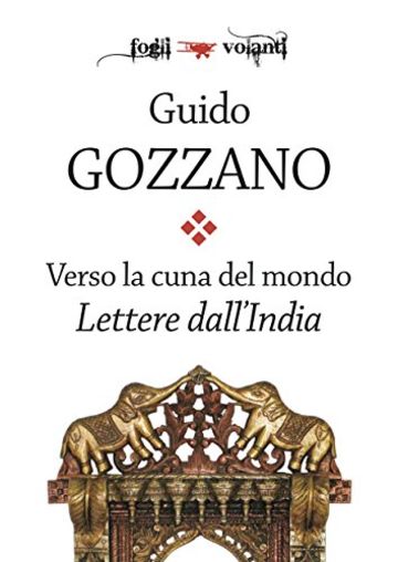 Verso la cuna del mondo. Lettere dall'India (Fogli volanti)