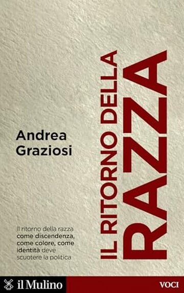 Il ritorno della razza: Alle radici di un grande problema politico contemporaneo (Voci)