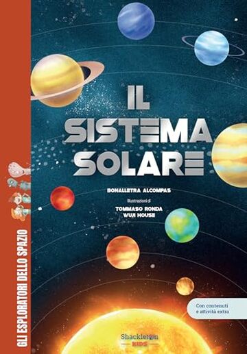IL SISTEMA SOLARE (Gli esploratori dello spazio Vol. 2)