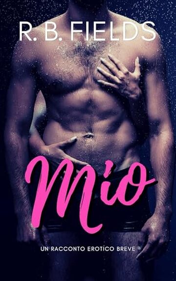 Mio: Un Racconto Erotico Breve (Corto e Piccante)