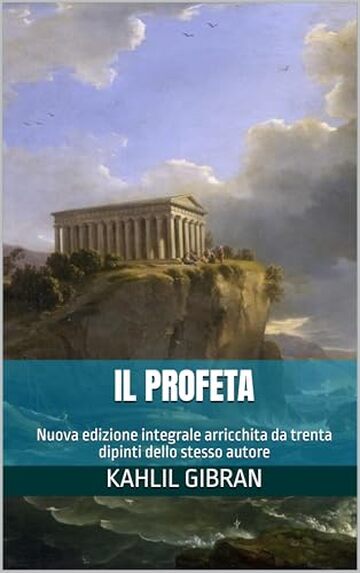 Il profeta: Nuova edizione integrale arricchita da trenta dipinti dello stesso autore