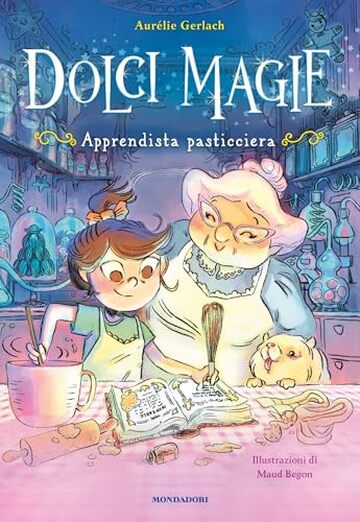 Dolci magie. Apprendista pasticciera