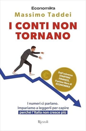 i conti non tornano: I numeri ci parlano. Impariamo a leggerli per capire perch&eacute; l'Italia non cresce pi&ugrave;.