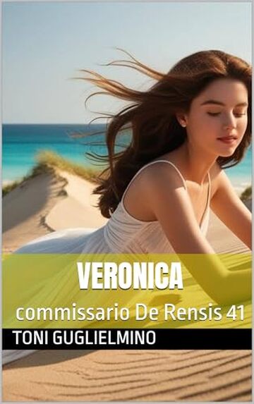 VERONICA: commissario De Rensis 41 (IL COMMISSARIO TONI DE RENSIS)