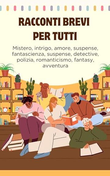 Racconti brevi per tutti: Leggi in ogni momento