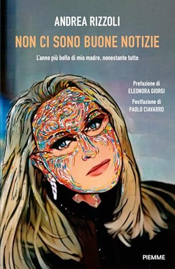 Non ci sono buone notizie: L'anno pi&ugrave; bello di mia madre, nonostante tutto