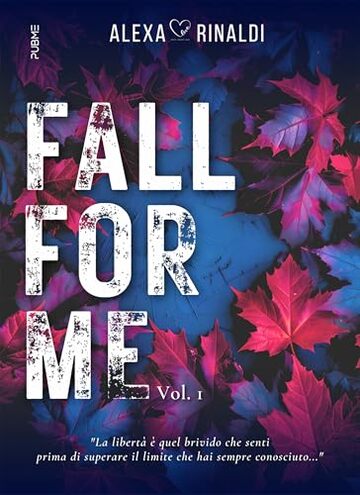 Fall for me (Vol.1): (Collana Dark-Brightlove - PubMe) (PubMe Romance)