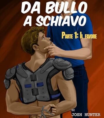 Da bullo a schiavo -- Parte 1: Il favore: Erotico gay BDSM in Italiano