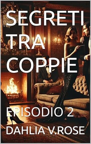SEGRETI TRA COPPIE : EPISODIO 2