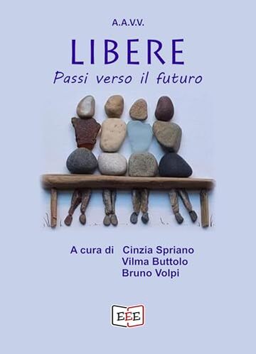 Libere: Passi verso il futuro (Raccontare Vol. 36)