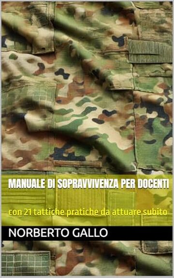 Manuale di sopravvivenza per docenti: con 21 tattiche pratiche da attuare subito