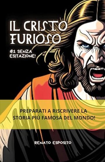 IL CRISTO FURIOSO: N°1 - Senza esitazione!