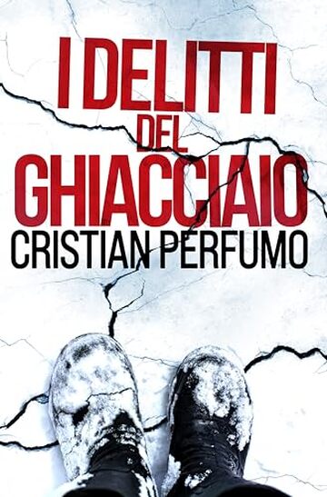 I delitti del ghiacciaio (I Dossier della Patagonia Vol. 1)