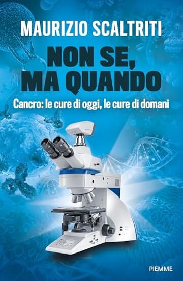 Non se, ma quando: Cancro: le cure di oggi, le cure di domani