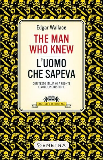 The Man Who Knew – L'uomo che sapeva: Con testo italiano a fronte e note linguistiche