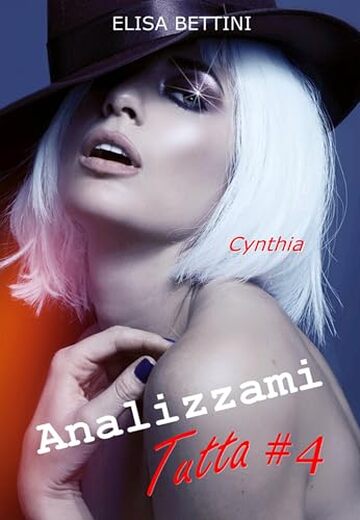 Cynthia: Gli Inconfessabili Compromessi di un’Aspirante Attrice – Romanzo per Adulti (Analizzami Tutta Vol. 4)