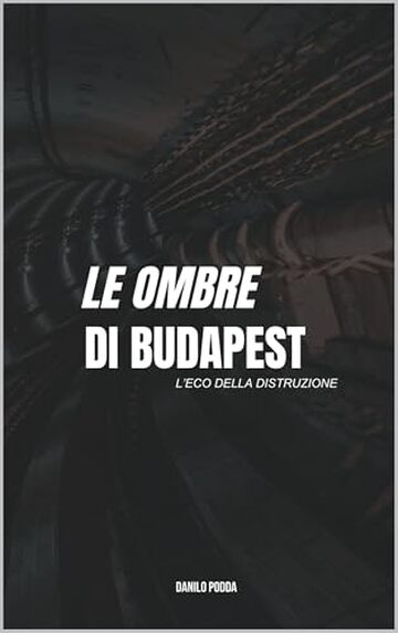 Le ombre di Budapest: L'eco della distruzione
