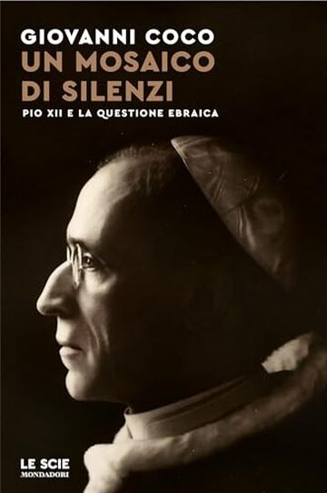 Un mosaico di silenzi: Pio XII e la questione ebraica