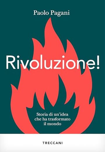 Rivoluzione!: Storia di un'idea che ha trasformato il mondo