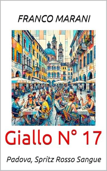 Giallo N&deg; 17: Padova, Spritz Rosso Sangue (Smart Gialli Vol. 18)